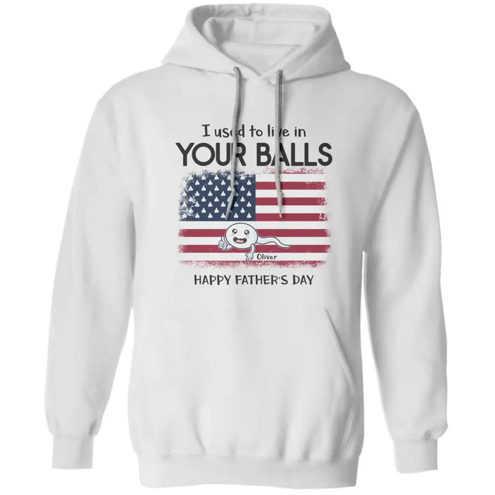 We Used To Live in Your Balls - Personalized Apparel - Gift For Father TS-TT3120