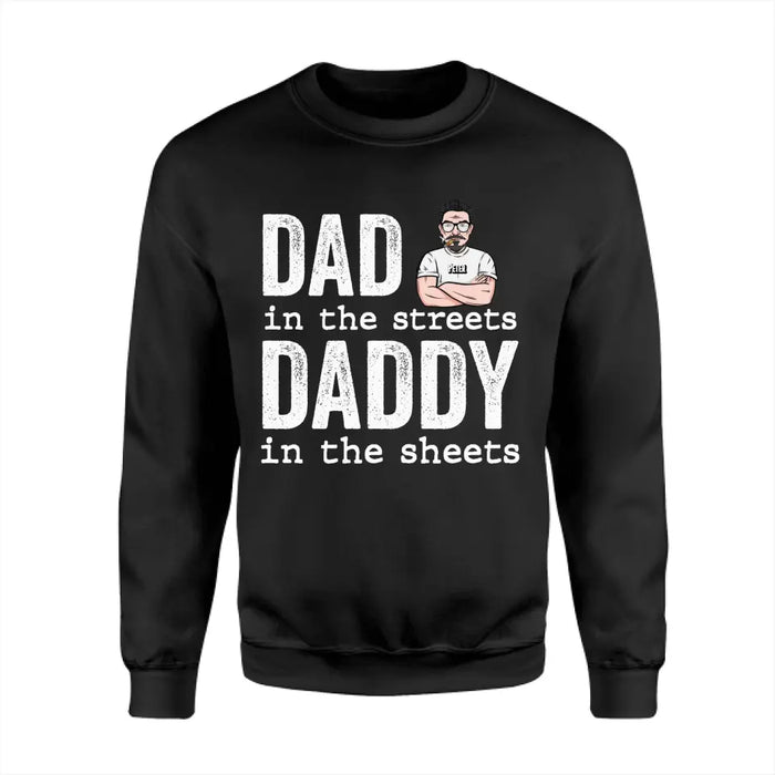 Dad In The Streets Daddy In The Sheets - Personalized T-Shirt - Gift For Father's Day TS - PT3787