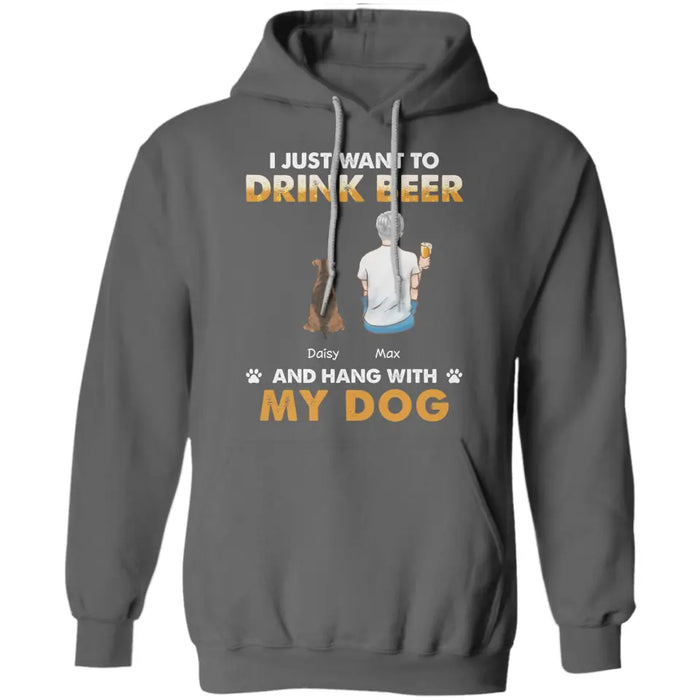 I Just Want To Drink Beer And Hang With My Dog - Personalized T-Shirt - Gift For Father's Day TS - PT3294