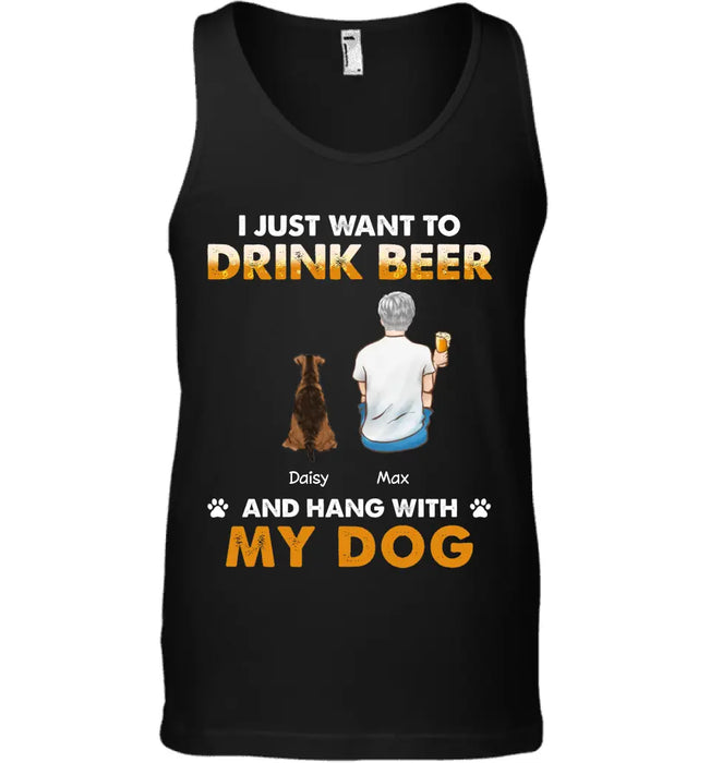 I Just Want To Drink Beer And Hang With My Dog - Personalized T-Shirt - Gift For Father's Day TS - PT3294