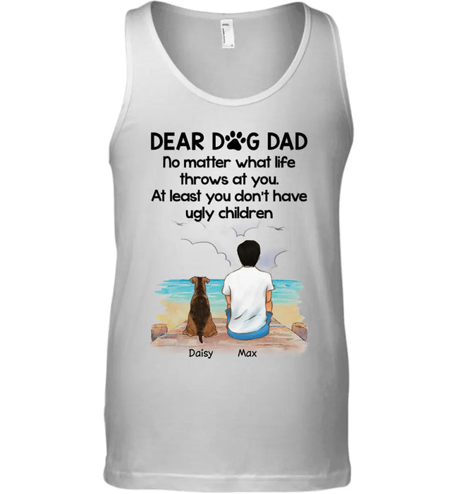 Dear Dog Dad You Don't Have Ugly Children - Personalized T-Shirt - Gift For Father's Day TS - PT3795