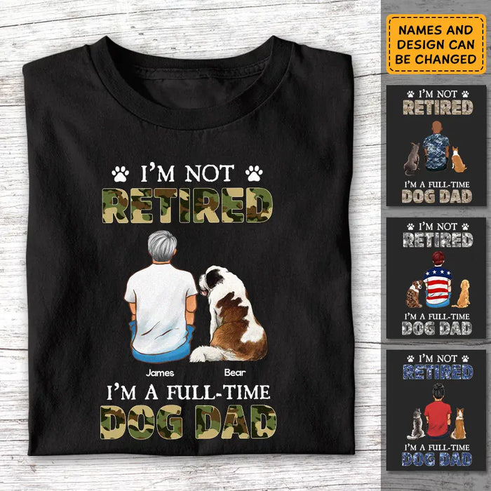 I'm not Retired I'm A Full-Time Dog Dad - Personalized T-Shirt - Dog Lovers TS - TT3801