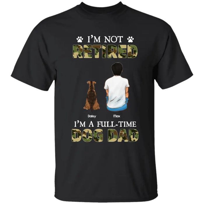 I'm not Retired I'm A Full-Time Dog Dad - Personalized T-Shirt - Dog Lovers TS - TT3801