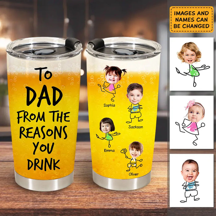 To Dad From The Reasons You Drink - Personalized Tumbler - Gift For Father's Day T - PT3791