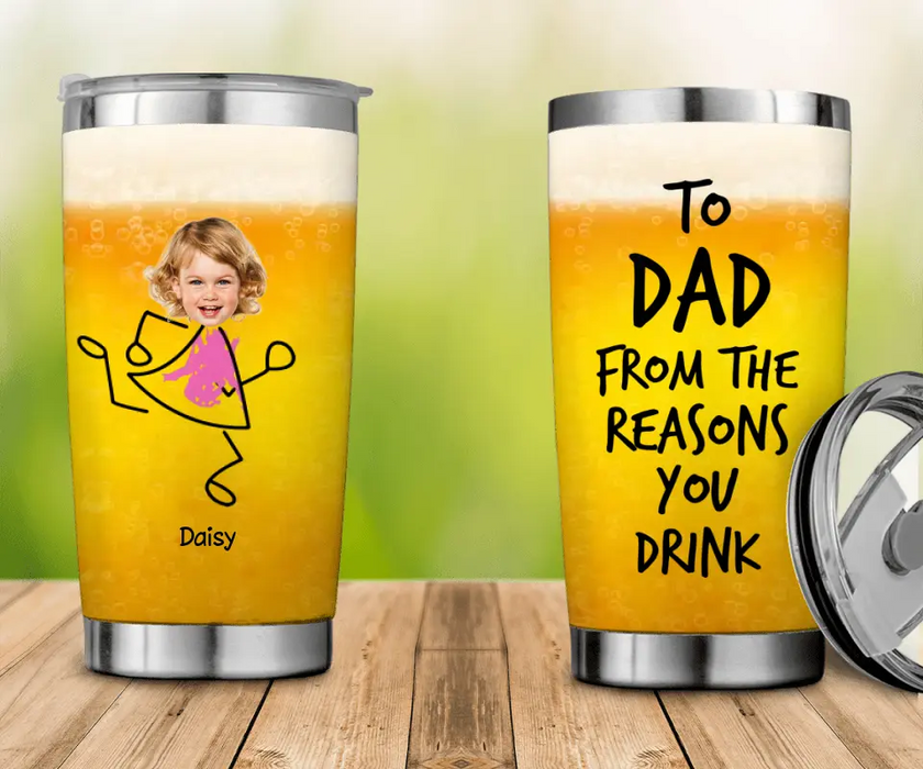 To Dad From The Reasons You Drink - Personalized Tumbler - Gift For Father's Day T - PT3791