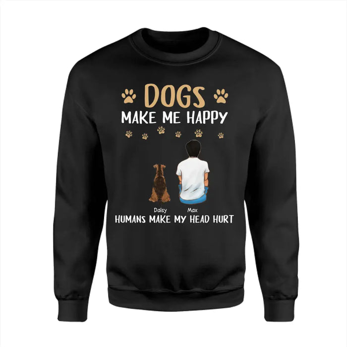 Dogs Make Me Happy Humans Make My Head Hurt - Personalized T-Shirt - Gift For Father's Day TS - PT3809