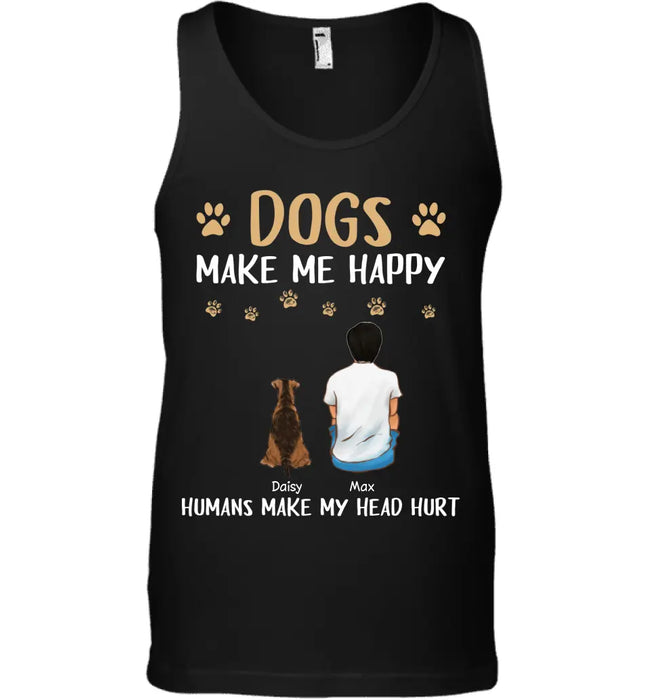 Dogs Make Me Happy Humans Make My Head Hurt - Personalized T-Shirt - Gift For Father's Day TS - PT3809