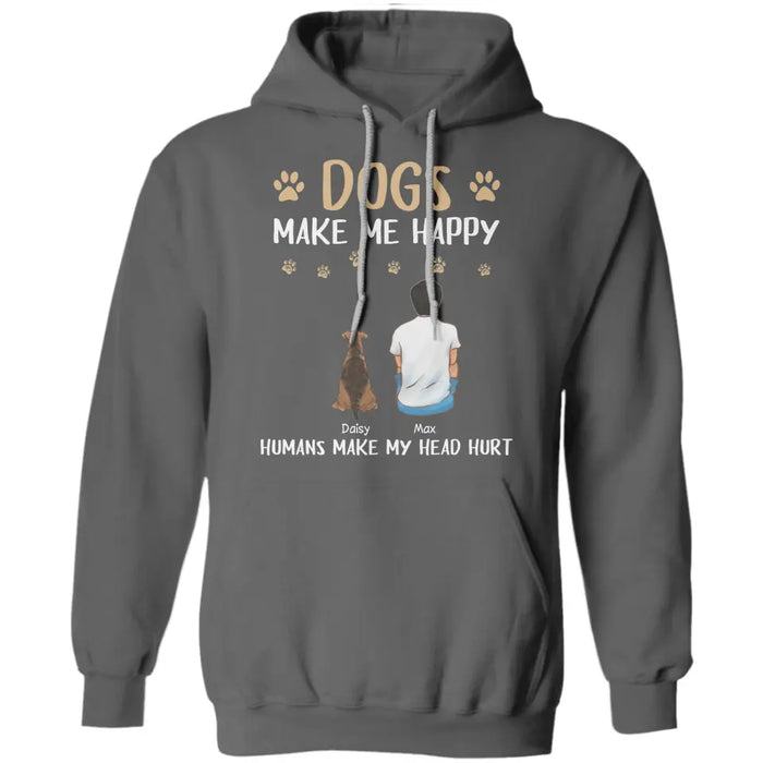 Dogs Make Me Happy Humans Make My Head Hurt - Personalized T-Shirt - Gift For Father's Day TS - PT3809