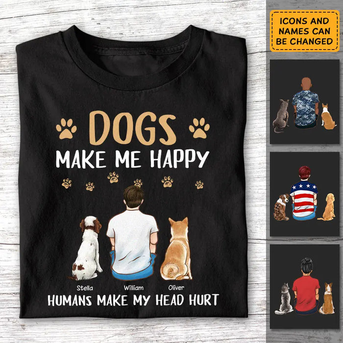 Dogs Make Me Happy Humans Make My Head Hurt - Personalized T-Shirt - Gift For Father's Day TS - PT3809