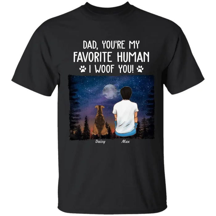 Dad You're My Favorite Human I Woof You - Personalized T-Shirt - Gift For Father's Day TS - PT3797