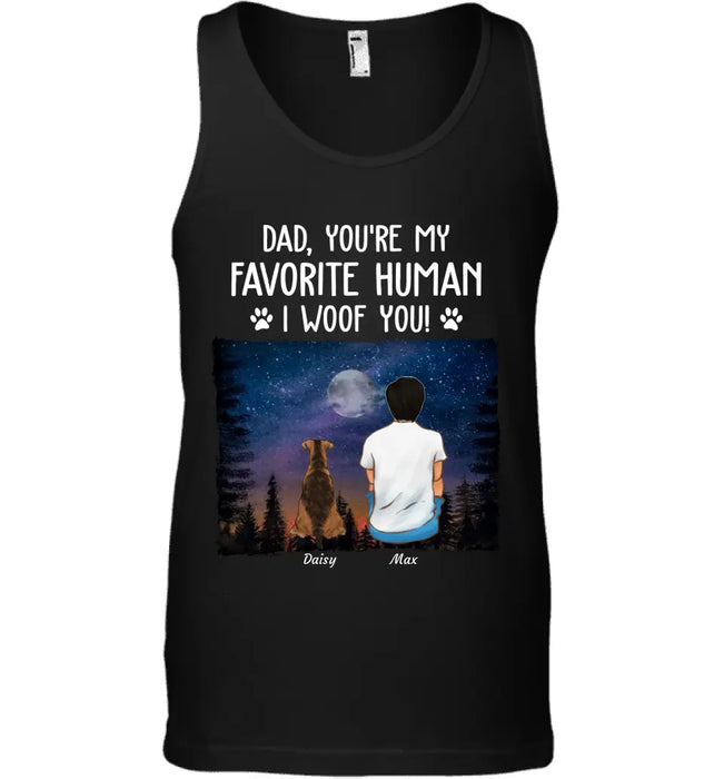 Dad You're My Favorite Human I Woof You - Personalized T-Shirt - Gift For Father's Day TS - PT3797