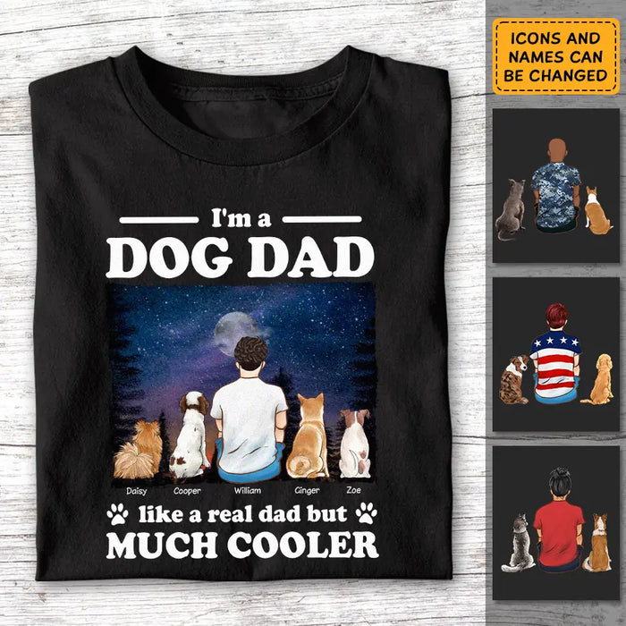 I'm A Dog Dad Like A Real Dad But Much Cooler - Personalized T-Shirt - Gift For Father's Day TS - PT3821