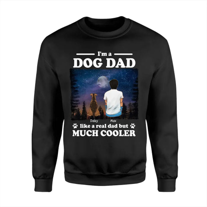 I'm A Dog Dad Like A Real Dad But Much Cooler - Personalized T-Shirt - Gift For Father's Day TS - PT3821