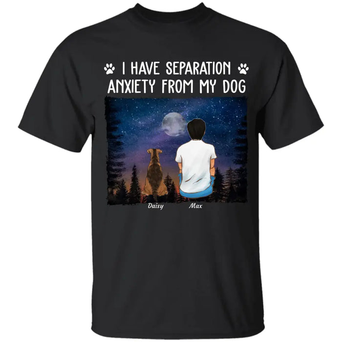 I Have Separation Anxiety From My Dogs- Personalized T-Shirt - Gift For Father's Day TS - PT3820