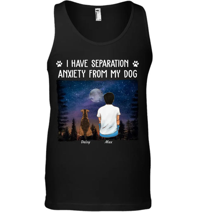 I Have Separation Anxiety From My Dogs- Personalized T-Shirt - Gift For Father's Day TS - PT3820