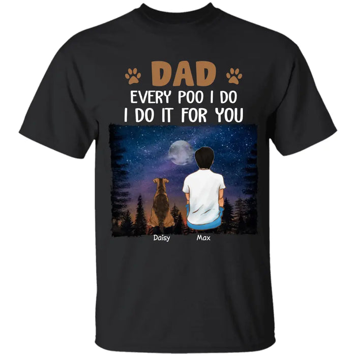 Dad Every Poo I Do - Personalized T-Shirt - Gift For Father's Day TS - PT3825