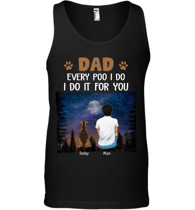 Dad Every Poo I Do - Personalized T-Shirt - Gift For Father's Day TS - PT3825