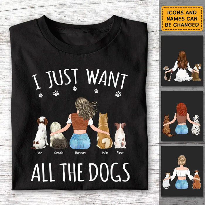 I Just Want All The Dogs - Personalized T-Shirt  TS - PT3833