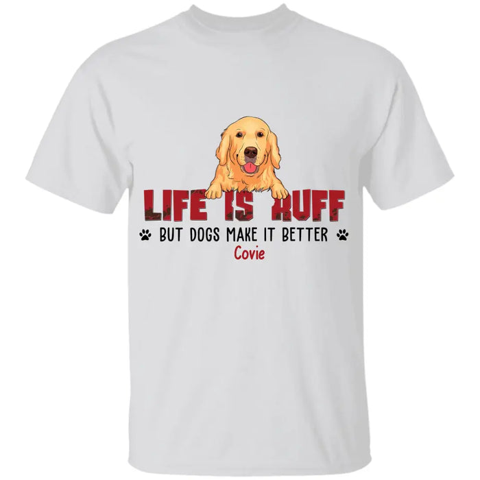 Life Is Ruff But Dogs Make It Better - Personalized T-Shirt - Gift For Father's Day TS - PT3835