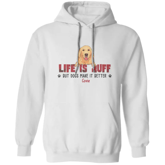 Life Is Ruff But Dogs Make It Better - Personalized T-Shirt - Gift For Father's Day TS - PT3835