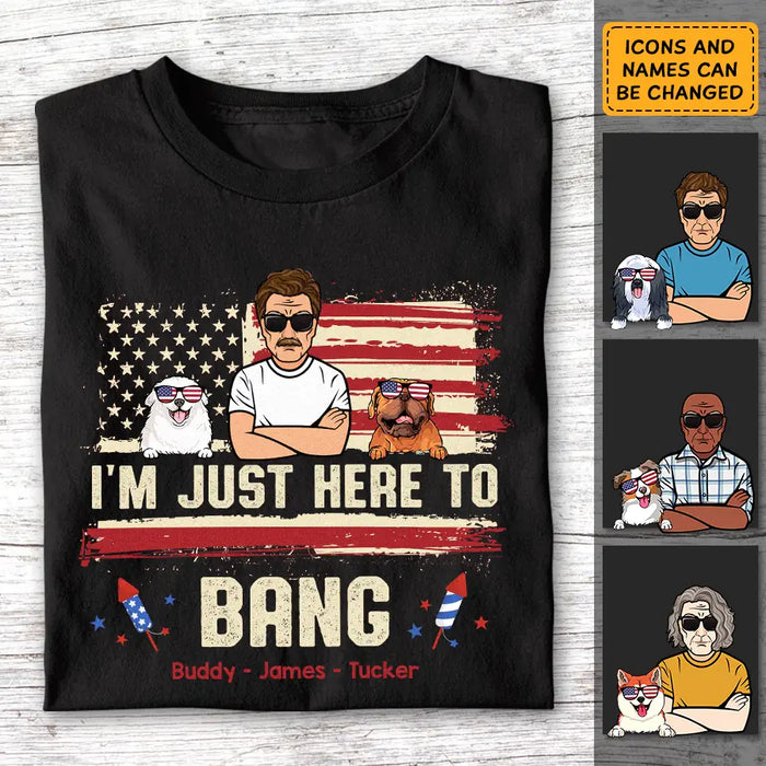 I’m Just Here To Bang - Personalized T-Shirt - 4th July TS - PT3859