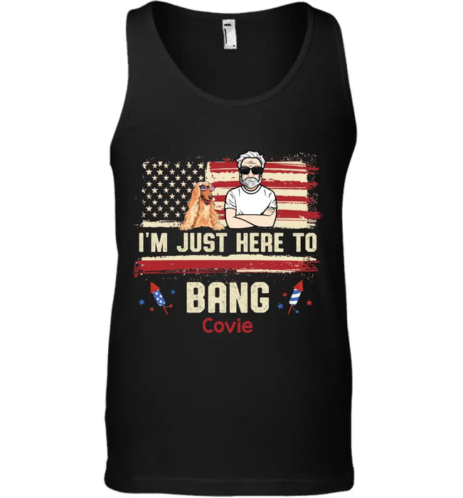 I’m Just Here To Bang - Personalized T-Shirt - 4th July TS - PT3859