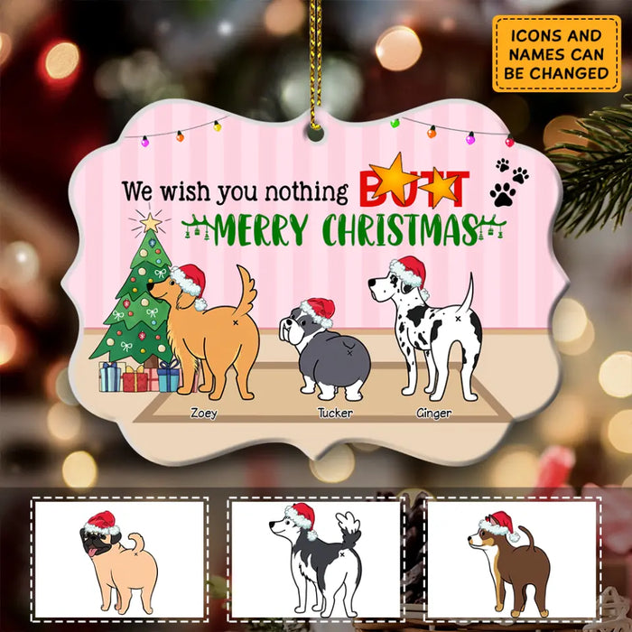 We Wish You Nothing Butt Merry Christmas  - Medallion Ornament - Gift For Dog Lovers O- PT3864