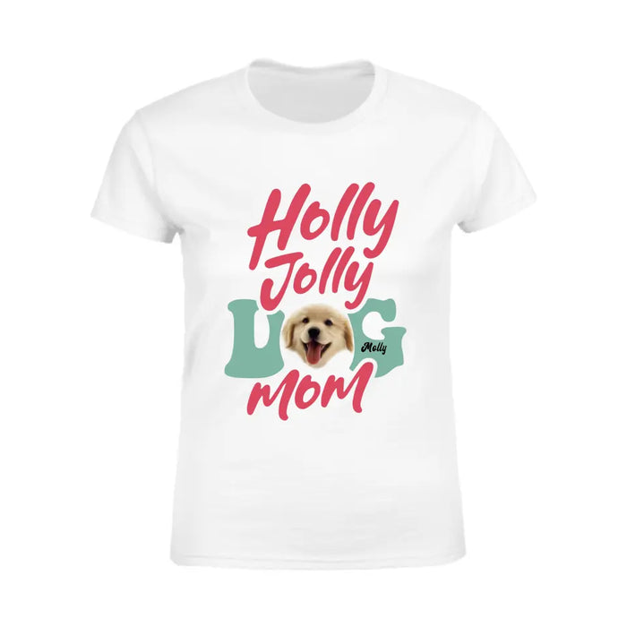 Holly Jolly Dog Mom- Personalized T-Shirt - Gift For Dog Lovers TS- PT3876