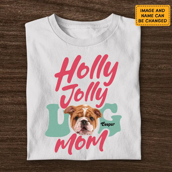 Holly Jolly Dog Mom- Personalized T-Shirt - Gift For Dog Lovers TS- PT3876