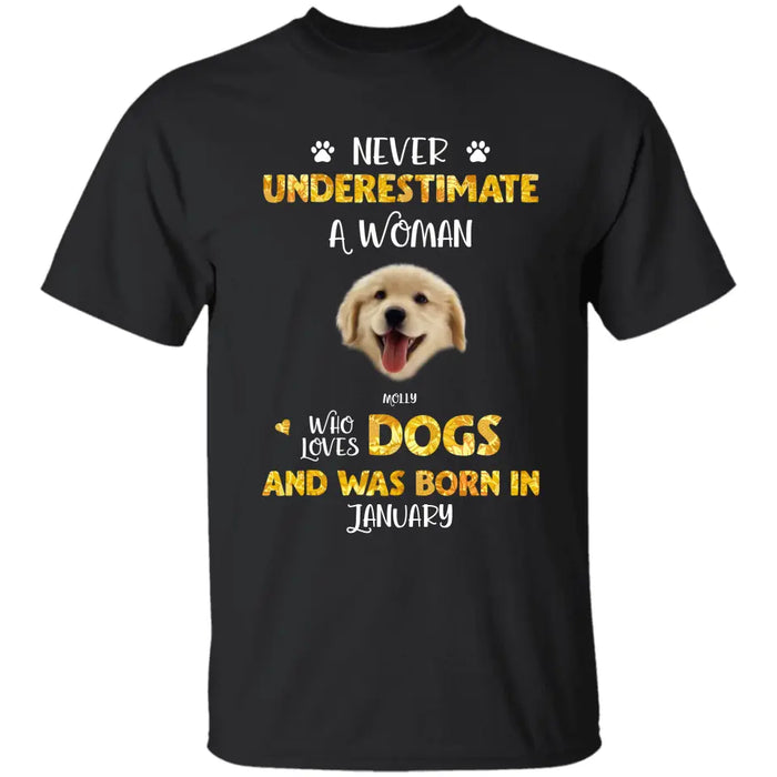 Never Underestimate A Woman, Who Loves Dogs - Personalized T-Shirt - Dog Lovers TS - TT3605