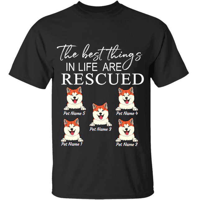 "The best things in life are rescued" dog personalized T-Shirt