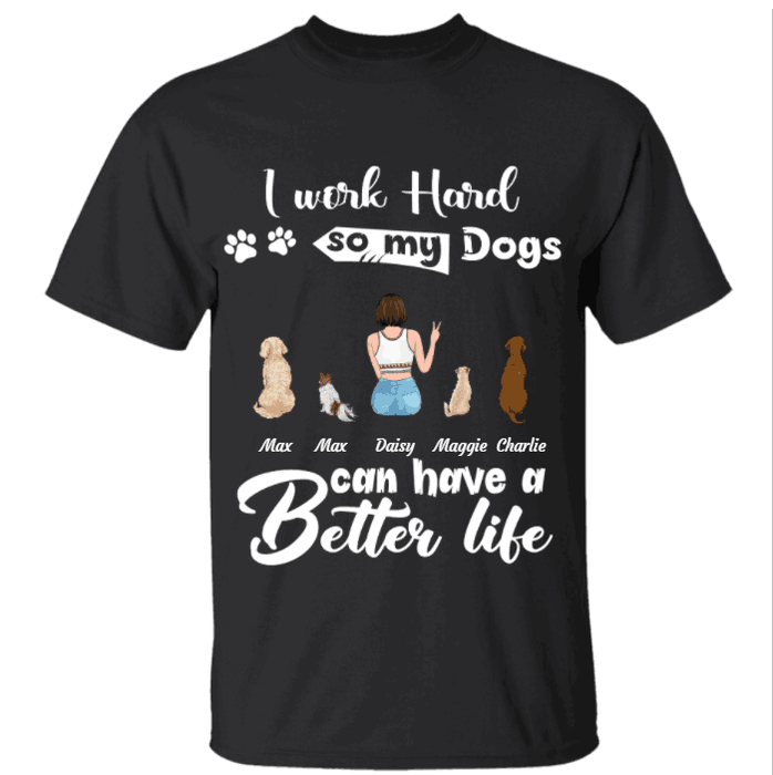 "Work Hard For Better Life" girl and dog personalized T-Shirt