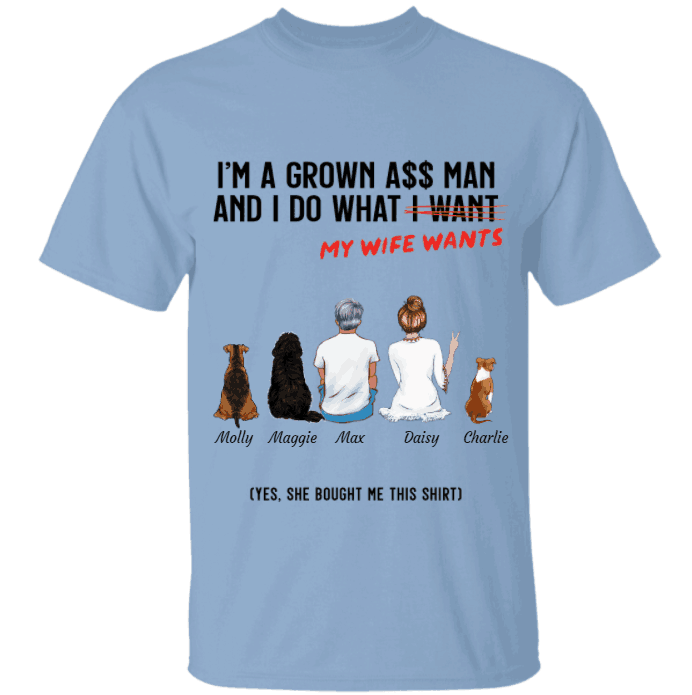 "Grown Man Do What His Wife Wants" couple and dog, cat personalized T-Shirt
