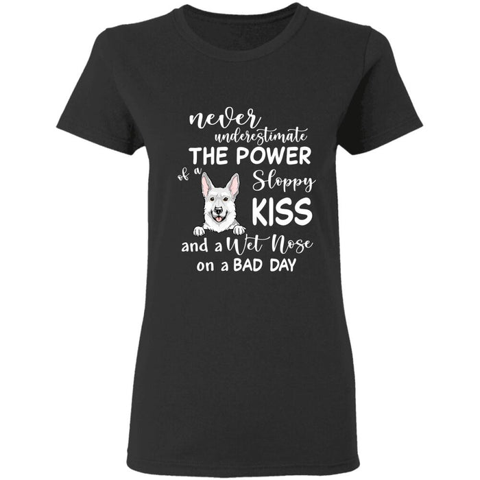 "Never Underestimate The Power Of A Sloppy Kiss" dog personalized T-Shirt
