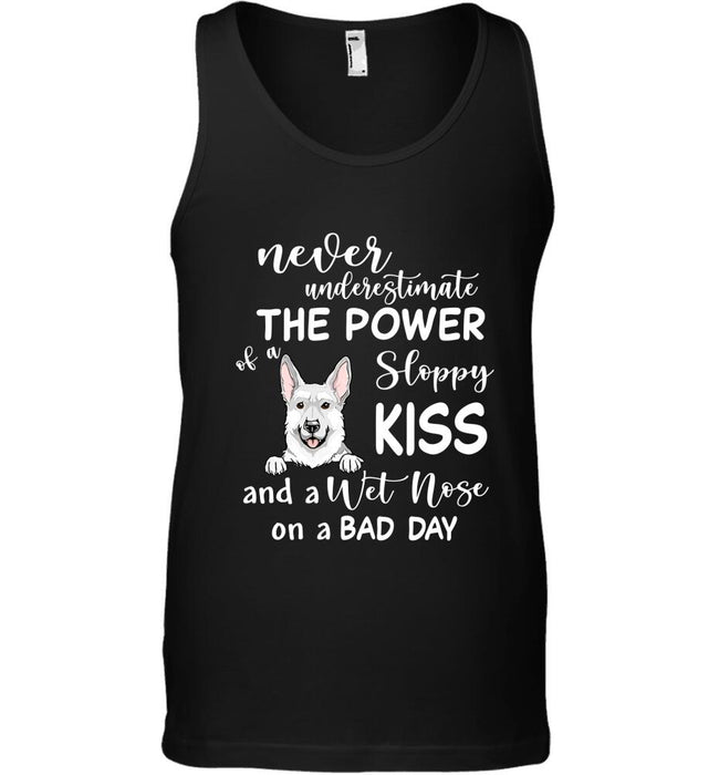 "Never Underestimate The Power Of A Sloppy Kiss" dog personalized T-Shirt
