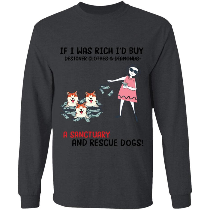 "If I were rich I would buy  a sanctuary and rescue dogs" personalized T-Shirt