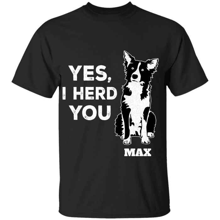 "Yes, I herd you" dog personalized T-Shirt