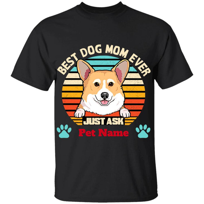 "Best dog mom ever, just ask" personalized T-Shirt