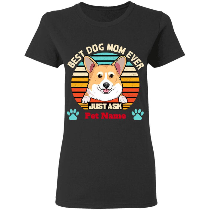 "Best dog mom ever, just ask" personalized T-Shirt