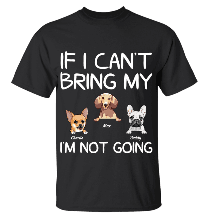 "If I can't bring my dogs/cats, I'm not going" personalized T-Shirt