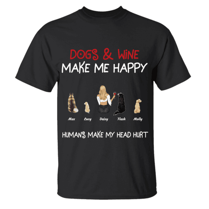 Dogs/Cats & Wine Make Me Happy Humans Make My Head Hurt personalized pet T-Shirt