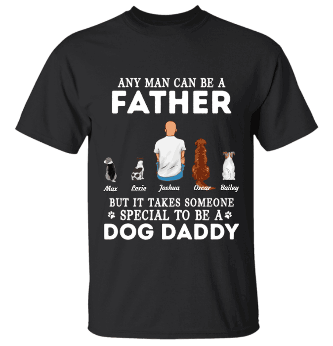 Any Man Can Be A Father But It Takes Someone Special To Be A Cat/Dog Daddy personalized pet T-shirt