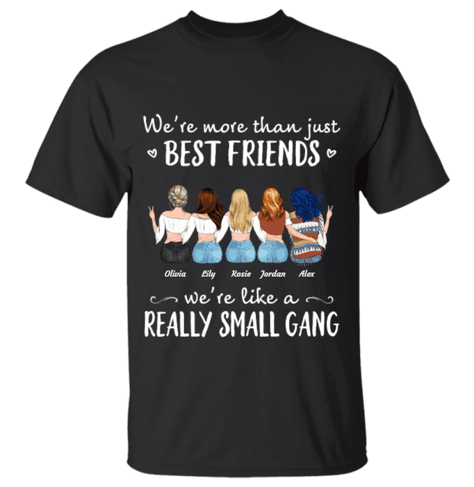 "We're More Than Just Best Friends We're Like A Really Small Gang" girl personalized T-shirt