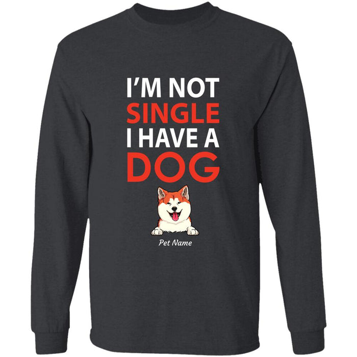 "Not Single, I Have A Dog" dog personalized T-Shirt
