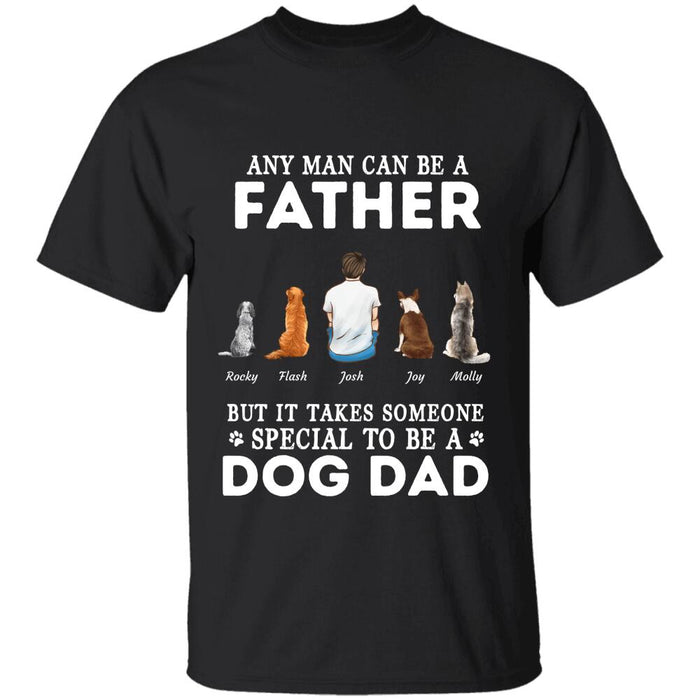 Any Man Can Be A Father But It Takes Someone Special To Be A Dog/Cat/Fur Dad personalized pet T-shirt TS-GH53