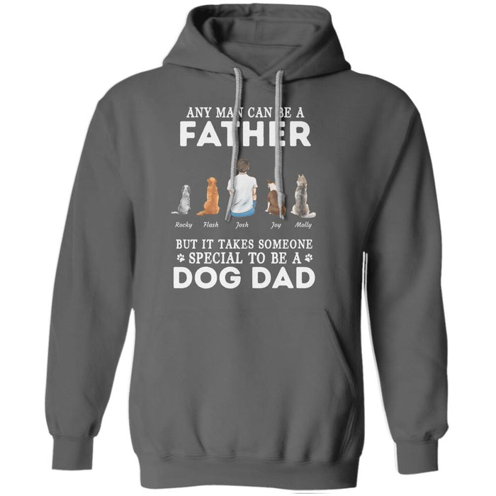 Any Man Can Be A Father But It Takes Someone Special To Be A Dog/Cat/Fur Dad personalized pet T-shirt TS-GH53