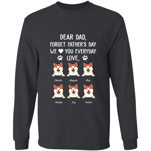 "Dear Dad, Forget Father's Day, We Woof/Meow You Everyday" dog, cat personalized T-shirt