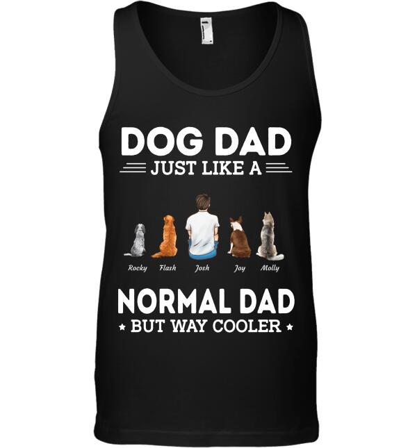 "DogDad Just Like A Normal Dad But Way Cooler" personalized T-shirt TS-GH73