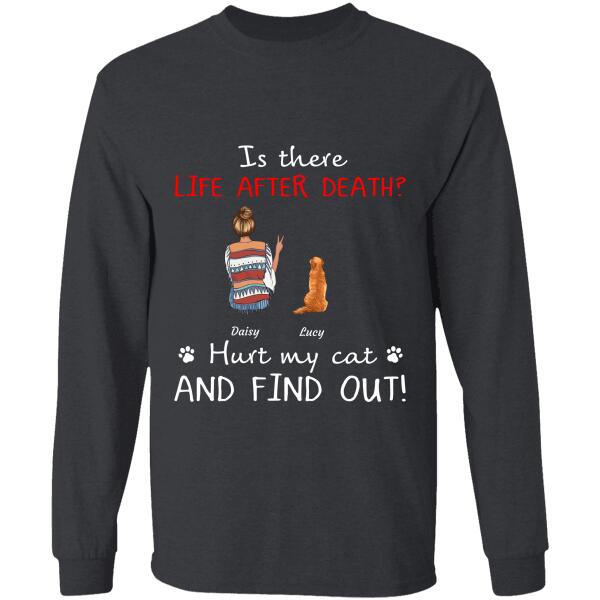 Is there life after death / Hurt my Dogs/Cats & find out personalized Pet T-shirt