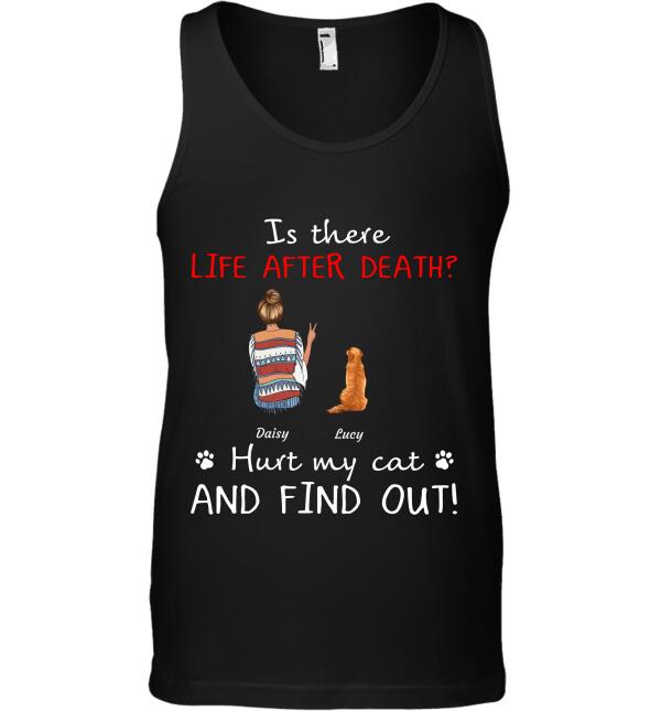 Is there life after death / Hurt my Dogs/Cats & find out personalized Pet T-shirt